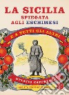 La Sicilia spiegata agli eschimesi. E-book. Formato EPUB ebook di Ottavio Cappellaini