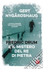 Fredric Drum e il mistero del re di pietra. E-book. Formato EPUB ebook