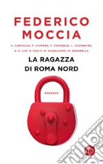 La ragazza di Roma Nord. E-book. Formato EPUB ebook