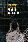 Perché hai paura?. E-book. Formato EPUB ebook di Jérôme Loubry