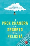 Il prof. Chandra e il segreto della felicità. E-book. Formato EPUB ebook di Rajeev Balasubramanyam