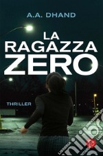 La ragazza zero. E-book. Formato EPUB ebook