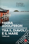 Tra il diavolo e il mare. E-book. Formato EPUB ebook di Maria Adolfsson