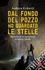 Dal fondo del pozzo ho guardato le stelle. E-book. Formato EPUB ebook