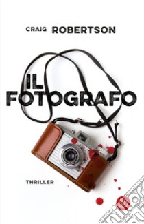 Il fotografo. E-book. Formato EPUB ebook di Craig Robertson