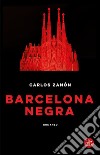 Barcelona negra. E-book. Formato EPUB ebook di Carlos Zanón