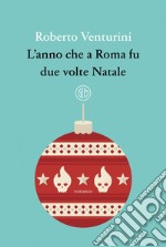 L'anno che a Roma fu due volte Natale. E-book. Formato EPUB ebook