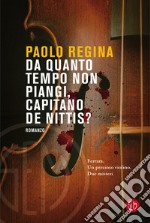 Da quanto tempo non piangi, capitano De Nittis?. E-book. Formato EPUB ebook