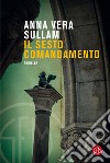 Il sesto comandamento. E-book. Formato EPUB ebook di Anna Vera Sullam