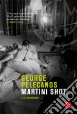 Martini Shot: e altri racconti. E-book. Formato EPUB