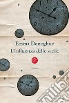 L'influenza delle stelle. E-book. Formato EPUB ebook di Emma Donoghue