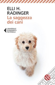 La saggezza dei cani. E-book. Formato EPUB ebook di Elli H. Radinger