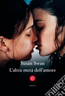 L'altra metà dell'amore. E-book. Formato EPUB ebook di Susan Swan