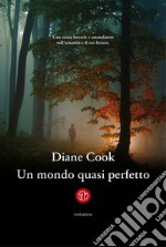 Un mondo quasi perfetto. E-book. Formato EPUB ebook