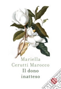 Il dono inatteso. E-book. Formato EPUB ebook di Mariella Cerutti Marocco