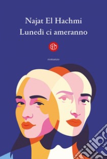 Lunedì ci ameranno. E-book. Formato EPUB ebook di Najat El Hachmi