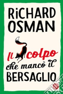 Il colpo che mancò il bersaglio. E-book. Formato EPUB ebook di Richard Osman