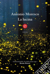 La lucina. E-book. Formato EPUB ebook di Antonio Moresco