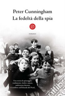 La fedeltà della spia. E-book. Formato EPUB ebook di Peter Cunningham