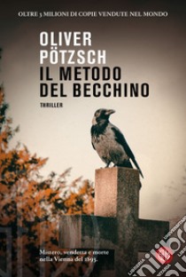 Il metodo del becchino. E-book. Formato EPUB ebook di Oliver Pötzsch