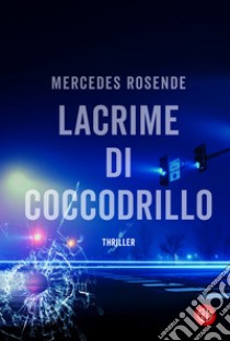 Lacrime di coccodrillo. E-book. Formato EPUB ebook di Mercedes Rosende