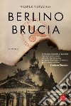 Berlino brucia. E-book. Formato EPUB ebook di Volker Kutscher