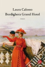 Grand Hotel Bordighera. E-book. Formato EPUB ebook