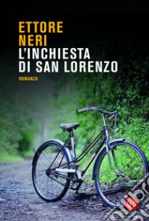 L'inchiesta di San Lorenzo. E-book. Formato EPUB ebook di Ettore Neri