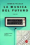 La musica del futuro. E-book. Formato EPUB ebook