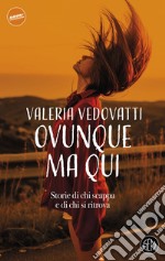 Ovunque ma qui: Storie di chi scappa e di chi si ritrova. E-book. Formato EPUB ebook