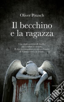 Il becchino e la ragazza. E-book. Formato EPUB ebook di Oliver Pötzsch