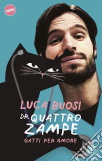 Gatti per amore. E-book. Formato EPUB ebook di Luca Buosi Dr. Quattrozampe