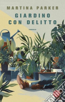 Giardino con delitto. E-book. Formato EPUB ebook di Martina Parker