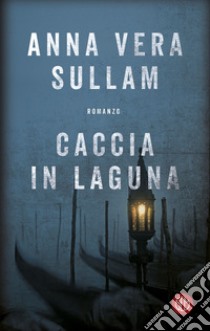 Caccia in laguna. E-book. Formato EPUB ebook di Anna Vera Sullam