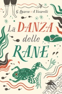 La danza delle rane. E-book. Formato EPUB ebook di Guido Quarzo