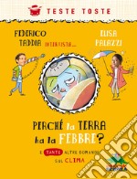 Perché la terra ha la febbre?: E tante altre domande sul clima. Federico Taddia intervista Elisa Palazzi. E-book. Formato EPUB ebook