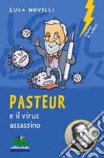 Pasteur e il virus assassino. E-book. Formato EPUB ebook