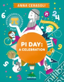 PI DAY:  A celebration. E-book. Formato PDF ebook di Anna Cerasoli