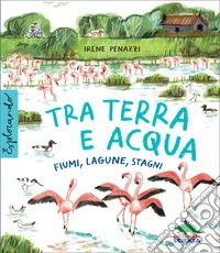 Tra terra e acqua. Fiumi, Lagune, Stagni. E-book. Formato PDF ebook