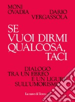 Se vuoi dirmi qualcosa, taci. E-book. Formato EPUB ebook