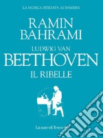 Ludwig van Beethoven. Il ribelle. E-book. Formato EPUB ebook