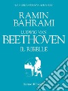 Ludwig van Beethoven. Il ribelle. E-book. Formato EPUB ebook