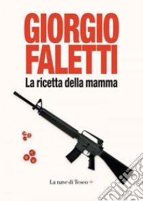 La ricetta della mamma. E-book. Formato EPUB ebook di Giorgio Faletti