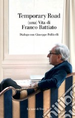 Temporary Road: (una) Vita di Franco Battiato. E-book. Formato EPUB ebook