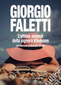 L’ultimo venerdì della signora Kliemann. E-book. Formato EPUB ebook di Giorgio Faletti