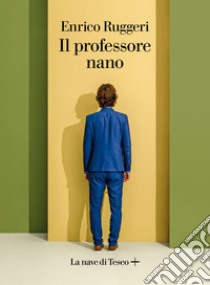 Il professore nano. E-book. Formato EPUB ebook di Enrico Ruggeri