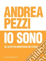 Io sono: Gli altri per incontrare me stesso. E-book. Formato EPUB ebook