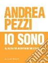 Io sono: Gli altri per incontrare me stesso. E-book. Formato EPUB ebook di Andrea Pezzi