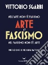 Arte e fascismo. E-book. Formato EPUB ebook di Vittorio Sgarbi