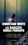 La ragazza senza passato. E-book. Formato EPUB ebook